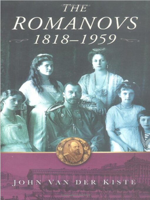 Title details for The Romanovs by John van der Kiste - Available